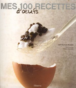 [Recettes, A lire*** 05] • Mes 100 Recettes D'œufs